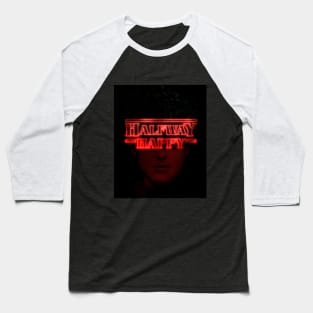 halfway happy - stranger things 2 Baseball T-Shirt